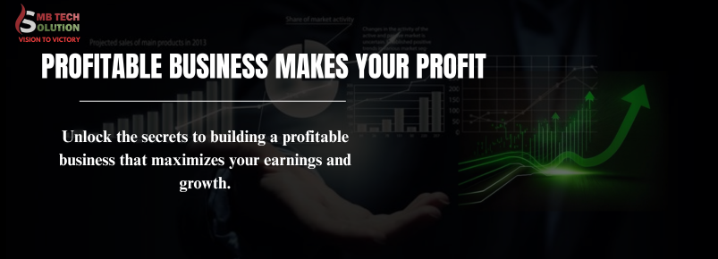Profitable business makes your profit